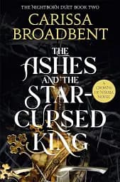 The Ashes and the Star-Cursed King. Crowns of Nyaxia Book 2