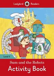 Ladybird Readers. Level 4. Sam and the Robots