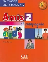 Amis et compagnie 2. Niveaux A1/A2. Livre de l'élève
