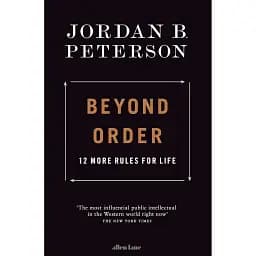 Beyond Order: 12 More Rules for Life - Джордан Пітерсон