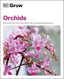 Grow Orchids. Essential Know-how and Expert Advice for Gardening Success - мініатюра 2