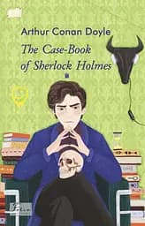 The Case-Book of Sherlock Holmes - Артур Конан Дойл