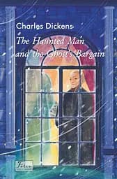 The Haunted Man and the Ghost’s Bargain - Чарльз Дікенс