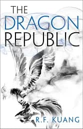 The Poppy War. THE DRAGON REPUBLIC