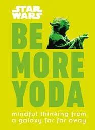 Star Wars. Be More Yoda