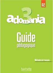 Adomania. Niveau 3 Guide pedagogique