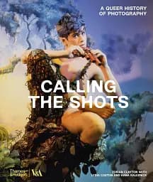 Calling the Shots. A Queer History of Photography