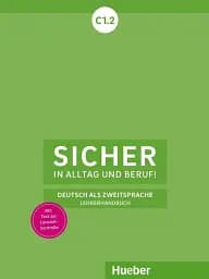 Sicher in Alltag und Beruf! C1.2 Lehrerhandbuch