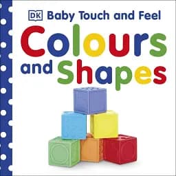 Baby Touch and Feel. Colours and Shapes