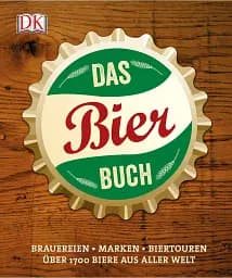 Das Bierbuch Brauereien-Marken-Biertouren Über 1700 Biere aus aller Welt