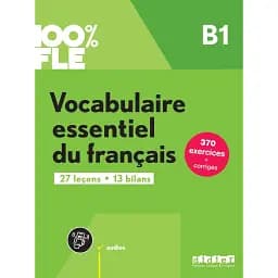 100% FLE B1 Vocabulaire essentiel du français Livre + didierfle.app