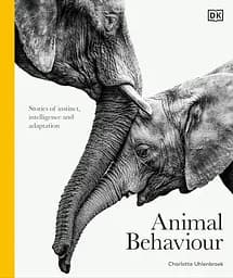 Animal Behaviour: Stories of Instinct, Intelligence and Adaptation