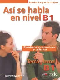 Tema a tema B1 Así se habla Cuaderno de ejercicios y práctica