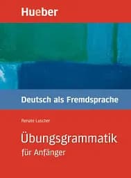 Ubungsgrammatik fur Anfanger Practice grammar