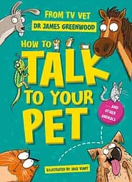 How to Talk to Your Pet... And Other Animals