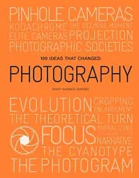 100 Ideas that Changed Photography