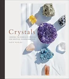 Crystals: Complete Healing Energy for Spiritual Seekers