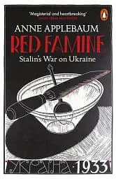 Red Famine. Stalin's War On Ukraine 1921-1933