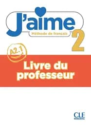 J'aime 2 (A2.1) Guide pédagogique