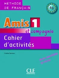 Amis et compagnie 1. Niveau A1. Cahier d'activites
