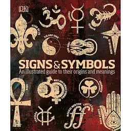 Signs and Symbols: An Illustrated Guide to Their Origins and Meanings