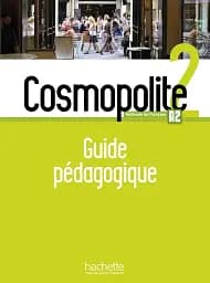 Cosmopolite Niveau 2: Guide pedagogique
