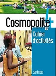Cosmopolite Niveau 4: Cahier d'activites B2 + CD audio
