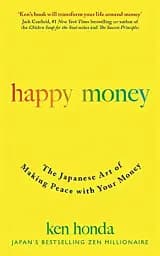 Happy Money. The Japanese Art of Making Peace with Your Money