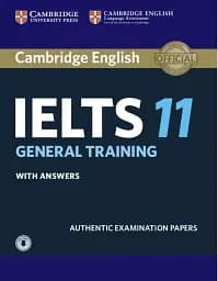 Cambridge Practice Tests IELTS 11 General with Answers and Downloadable Audio