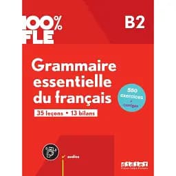 100% FLE B2 Grammaire essentielle du français Livre + didierfle.app
