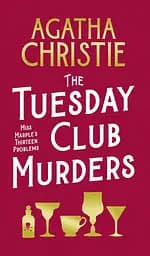 The Tuesday Club Murders: Miss Marple's Thirteen Problems - Аґата Крісті