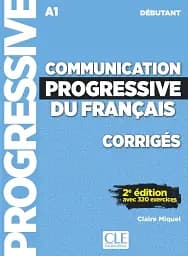 Communication Progressive du Francais 2e Edition Niveau Débutant A1 Corriges