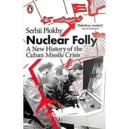 Nuclear Folly: New History of the Cuban Missile Crisis - Сергей Плохий