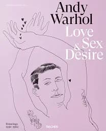 Andy Warhol. Love, Sex, and Desire. Drawings 1950-1962