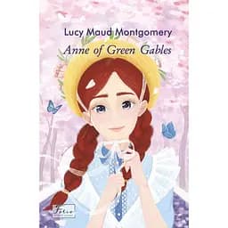 Anne of Green Gables - Люсі Мод Монтгомері