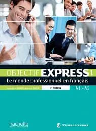 Objectif Express NE. Niveau 1 Livre de l'eleve A1-A2 + CD-ROM