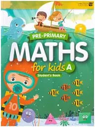 Pre-Primary. Maths for Kids A. Student Book