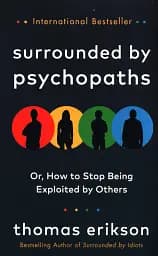 Surrounded by Psychopaths