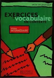 Exercices de vocabulaire en contexte: Livre de l'eleve - niveau intermedia