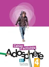 Adosphe're. Niveau 4/ Cahier d'activit'es + CD-ROM