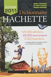 Dictionnaire Hachette 2011. Noms communs et noms propres classés ensemble