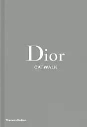 Dior Catwalk. The Complete Collections
