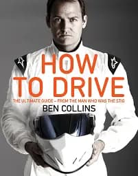How To Drive. The Ultimate Guide, from the Man Who Was the Stig