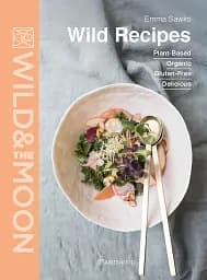 Wild Recipes. Plant-Based, Organic, Gluten-Free, Delicious