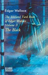 The Scotland Yard Book of Edgar Wallace. Volume II. The Black - Едгар Воллес