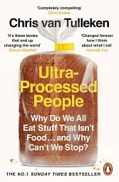 Ultra-Processed People. Why Do We All Eat Stuff That Isn’t Food … and Why Can’t We Stop?