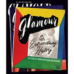 Glamour. An Extraordinary History. 85 years of women breaking boundaries
