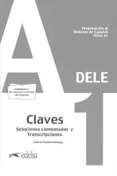 Preparación al DELE A1. Claves. Soluciones comentadas y transcripciones