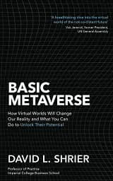 Basic Metaverse. How Virtual Worlds Will Change Our Reality and What You Can Do to Unlock Their Pote
