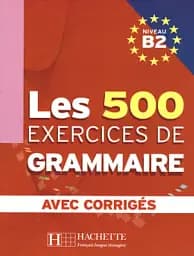 Les 500 Exercices de Grammaire Livre d'eleve B2 + corriges